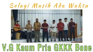 Selagi Masih Ada Waktu - Alfa Omega || Persembahan Pujian Vokal Grup Kaum Pria