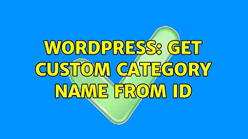 Wordpress: Get custom category name from ID