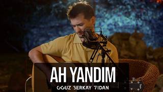 Oğuz Berkay Fidan - Ah Yandım Akustik 