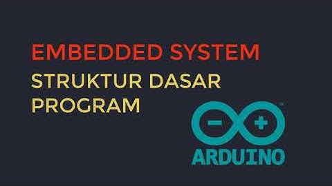 Informatika SMA Kelas XI - Embedded System - Struktur Dasar Program Arduino Sketch