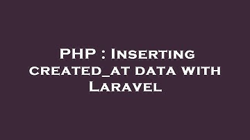 PHP : Inserting created_at data with Laravel