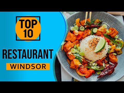 Top 10 Best Restaurants in Windsor United Kingdom