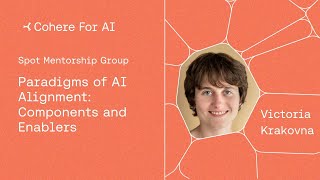 Victoria Krakovna -  paradigms of AI alignment: components and enablers