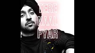 Latest Punjabi Songs I Diljit Dosanjh I TERE NAAL PYAR