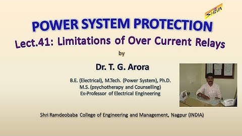 Power System Protection: Lect-41: Limitations of Over Current Relays