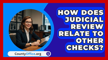 How Does Judicial Review Relate To Other Checks? - CountyOffice.org
