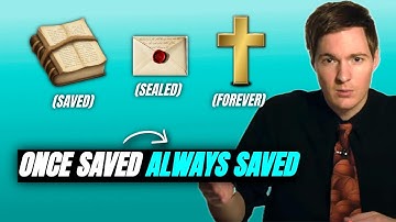 Why ONCE SAVED ALWAYS SAVED is Gospel Truth