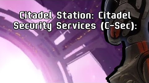 Mass Effect codex: Citadel Station: Citadel Security Services (C-Sec)