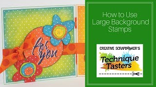 How to Use Large Background Stamps - Technique Taster #122