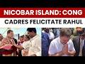 Rahul Gandhi Felicitated By Cong Cadres On Arrival At Great Nicobar’s Campbell Bay | Andaman Nicobar