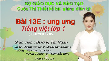Dạy tiếng việt lớp 1- bài 13e : ung, ưng - Cô giáo Dương Thị Ngân