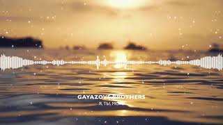 Gayazovs Brothers - Я, ТЫ и МОРЕ