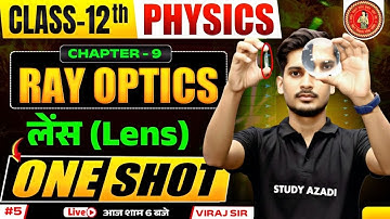 Ray Optics -05 | Complete Lens One Video | Physics Class 12 Chapter 9 Bihar Board