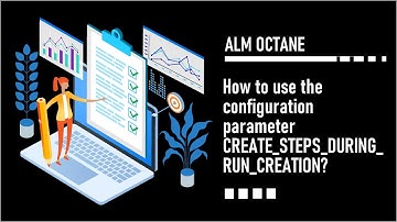 How to use Configuration Parameter CREATE_STEPS_DURING_RUN_CREATION