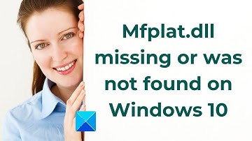 Mfplat.dll missing or was not found on Windows 11/10