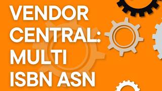 Amazon Vendor Central: Large Multi-ISBN Inbound Guide (Manual ASN Setup)