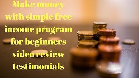 How to make money with simple free income program for beginners?