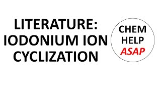 In The Chemical Literature Iodonium Ion Cyclization