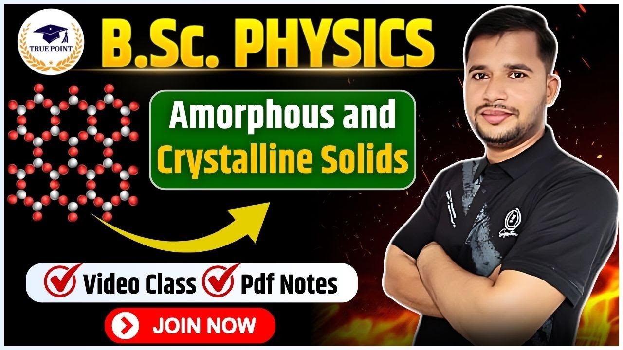 Amorphous and Crystalline Solids | Solid State Physics | in Hindi for B ...