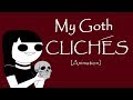 My 10 Gothic Cliches [Animation] // Ft. Antmation