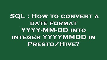 SQL : How to convert a date format YYYY-MM-DD into integer YYYYMMDD in Presto/Hive?