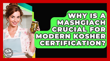 Why Is A Mashgiach Crucial For Modern Kosher Certification? - The Kosher Way