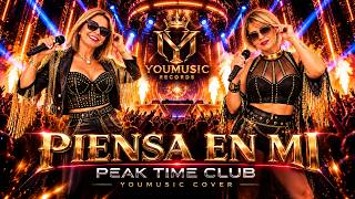 PIENSA EN MÍ – PEAK TIME CLUB | YOUMUSIC COVER