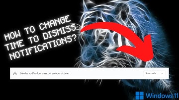Windows 11: How To Change TIME to DISMISS NOTIFICATIONS?
