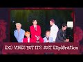 EXO vines but it’s just EXplØration