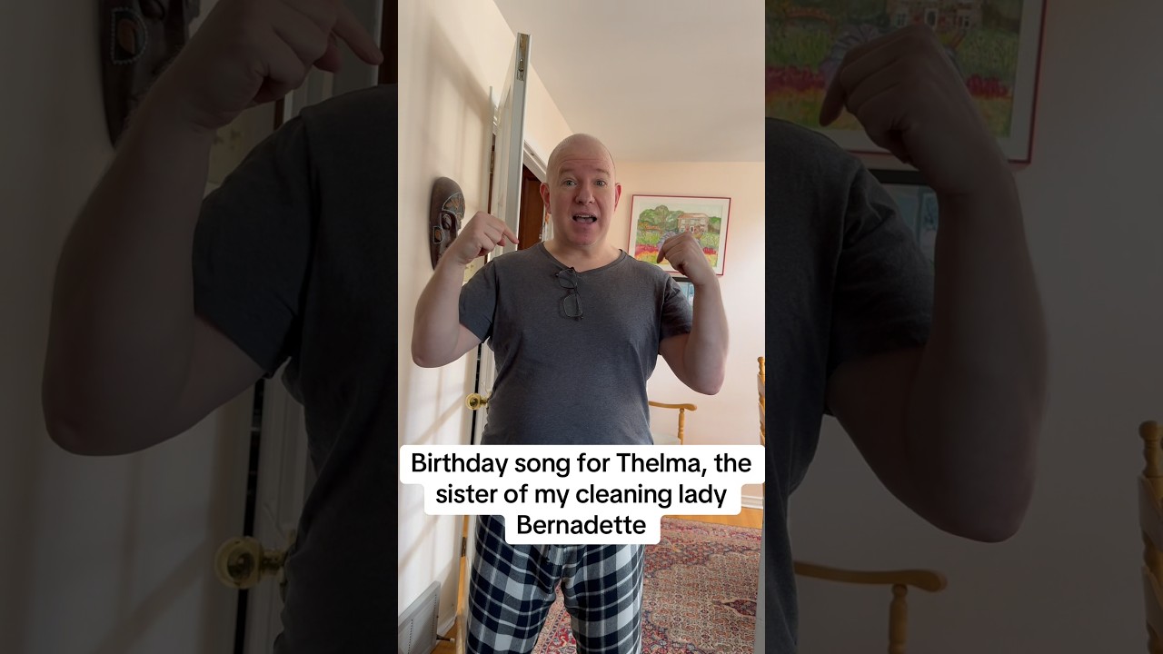 Birthday song for Thelma, the sister of my cleaning lady Bernadette