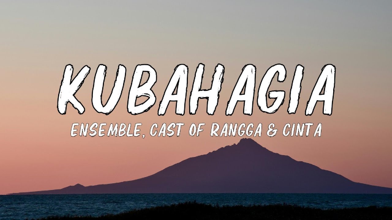Ensemble, Cast of Rangga & Cinta - Kubahagia Lyric - YouTube