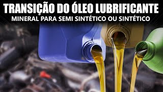 Como proceder na transição do óleo lubrificante mineral para semi sintético ou sintético