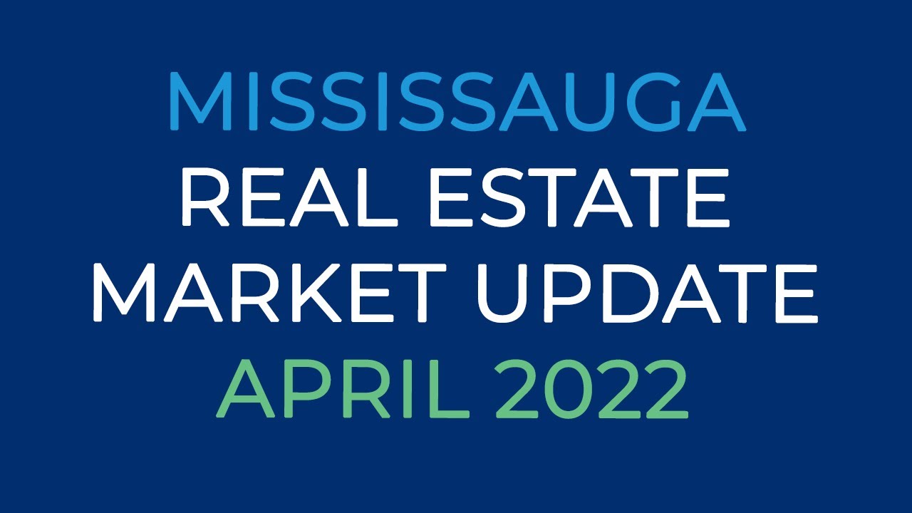 Mississauga Real Estate Market Update April 2022 YouTube