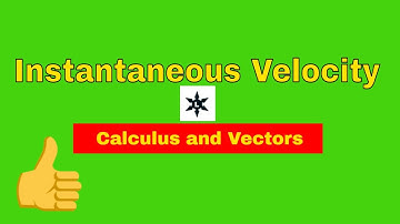 Instantaneous Velocity (Calculus and Vectors)