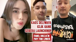 DELIWAFA ICLIK GANK SEGERA LAUNCHING!! FAMEL APES KETEMU PAPI TOM LIWAFA!