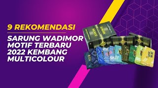 Download lagu 9 Rekomendasi Sarung Wadimor Motif Terbaru 2025 Kembang Multicolour