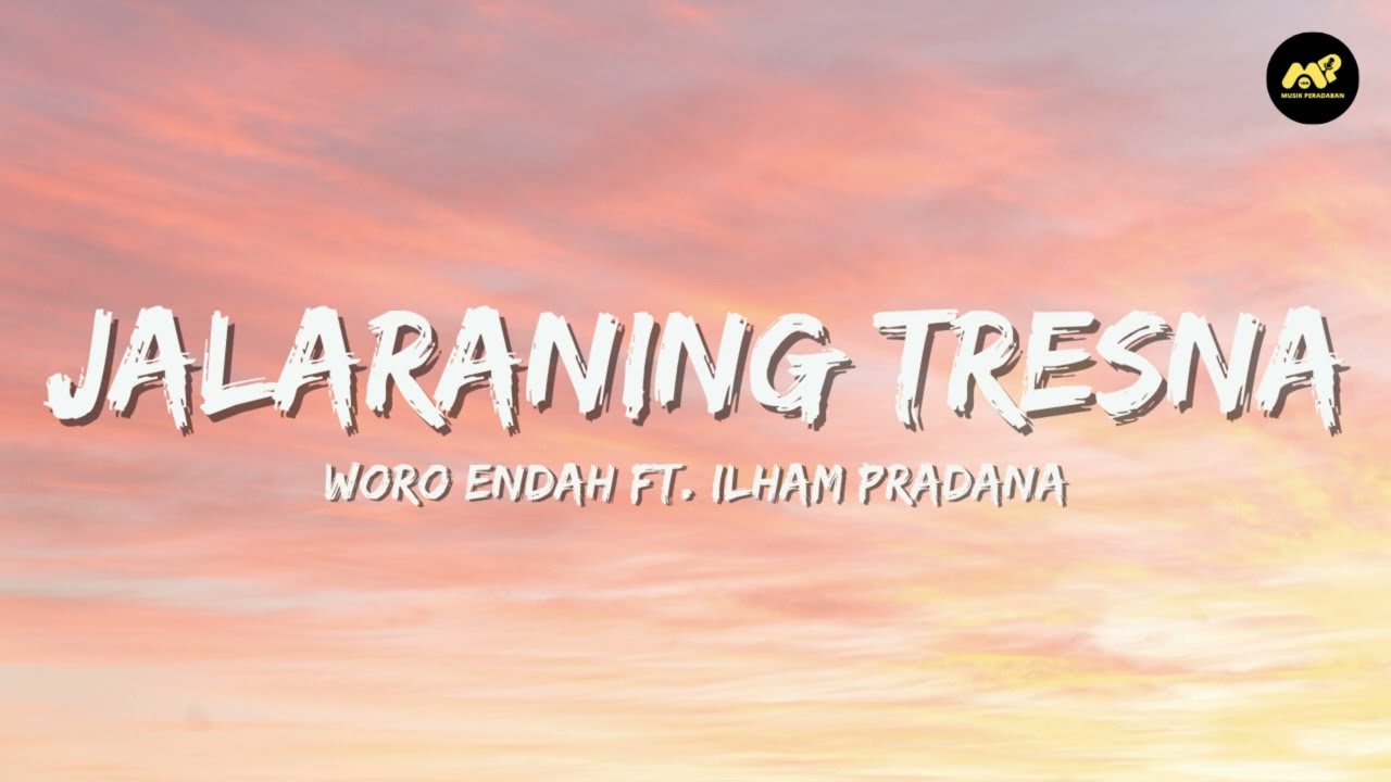 Cover Jalaraning Tresna - Woro Endah ft. Ilham Pradana (Lirik Lagu) ~ Puspita kang manis ayu