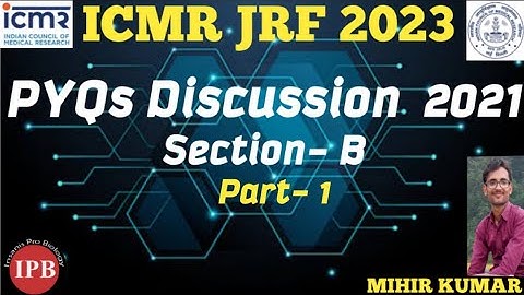 ICMR 2023/ PYQs 2021/Part B Life Science/Question no 50 To 60/IPB (MIHIR KUMAR)
