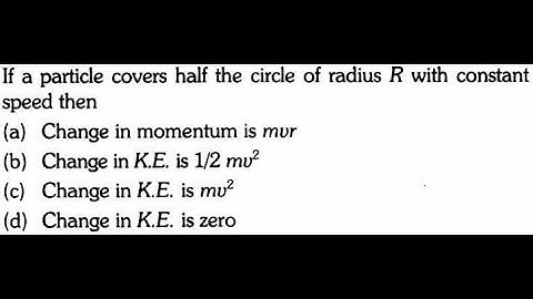 If a particle half the circle of radius R with constant speed then