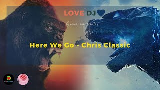 Here we go - Chris Classic [Gozdilla vs Kong]