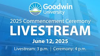 Goodwin University's 2025 Commencement Livestream