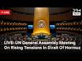 LIVE: UN General Assembly Debates Strait Of Hormuz Resolution Failure | DRM News | AC1F