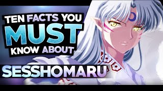 10 Facts About Sesshomaru That You MUST Know! (InuYasha)