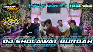 DJ SHOLAWAT BURDAH || VERSI AL KHIDMAH || BY 102 PROJECT