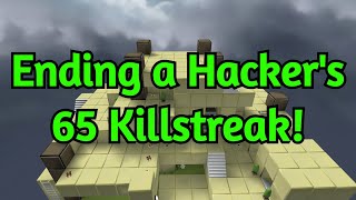 Ending A Hacker's 65 Killstreak!