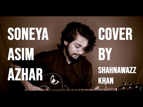 soneya-|-asim-azhar-|-kunaal-verma-|-cover-by-shahnawazz-khan-|-2020-|-latest-song