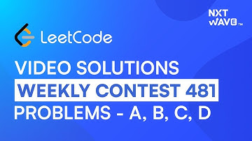 LeetCode Weekly Contest 481 | Video Solutions | Problems A, B, C and D | NxtWave