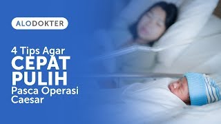 4 Tips Agar Cepat Pulih Pasca Operasi Caesar