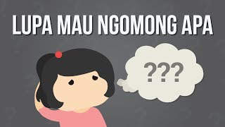 Kenapa Kita Suka Lupa Mau Ngomong Apa?