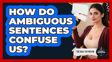 How Do Ambiguous Sentences Confuse Us? - The Daily Definition